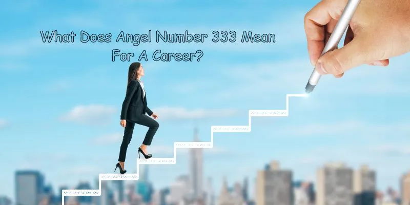 What Does Angel Number 333 Mean For A Career?