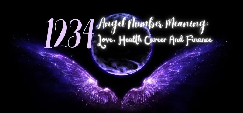 1234 Angel Number Meaning Love, Health Career And Finance