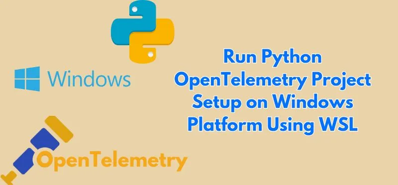 Run Python OpenTelemetry Project Setup on Windows Platform Using WSL